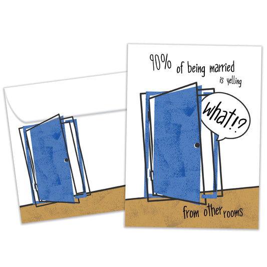 Front view of an Anniversary greeting card and matching envelope featuring the humorous message "90 percent of being married is yelling 'What?' from the other rooms."
