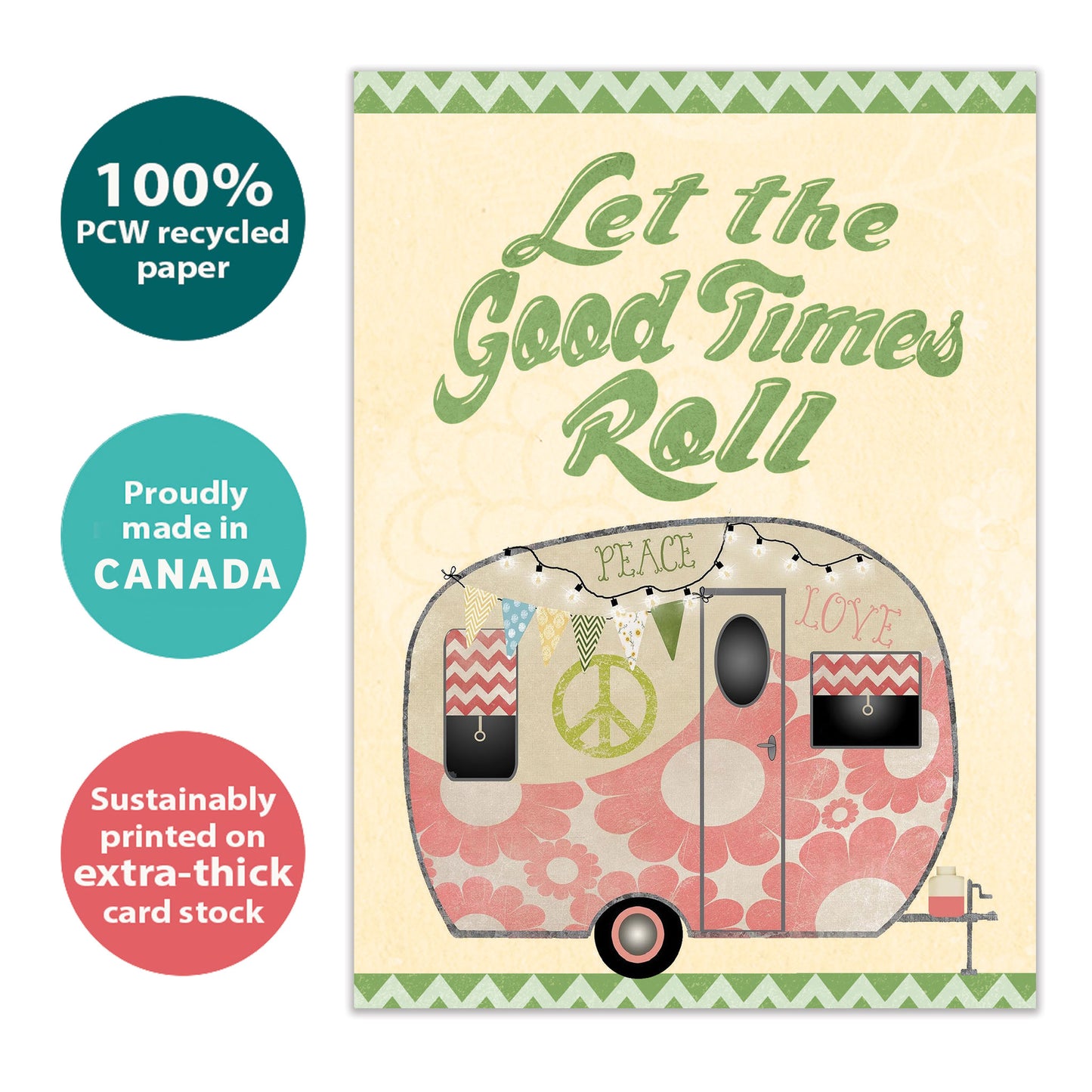 Front view of a birthday greeting card with an illustration of a camper trailer and the message "Let the good times roll", highlighting its eco-friendly materials and made in Canada.