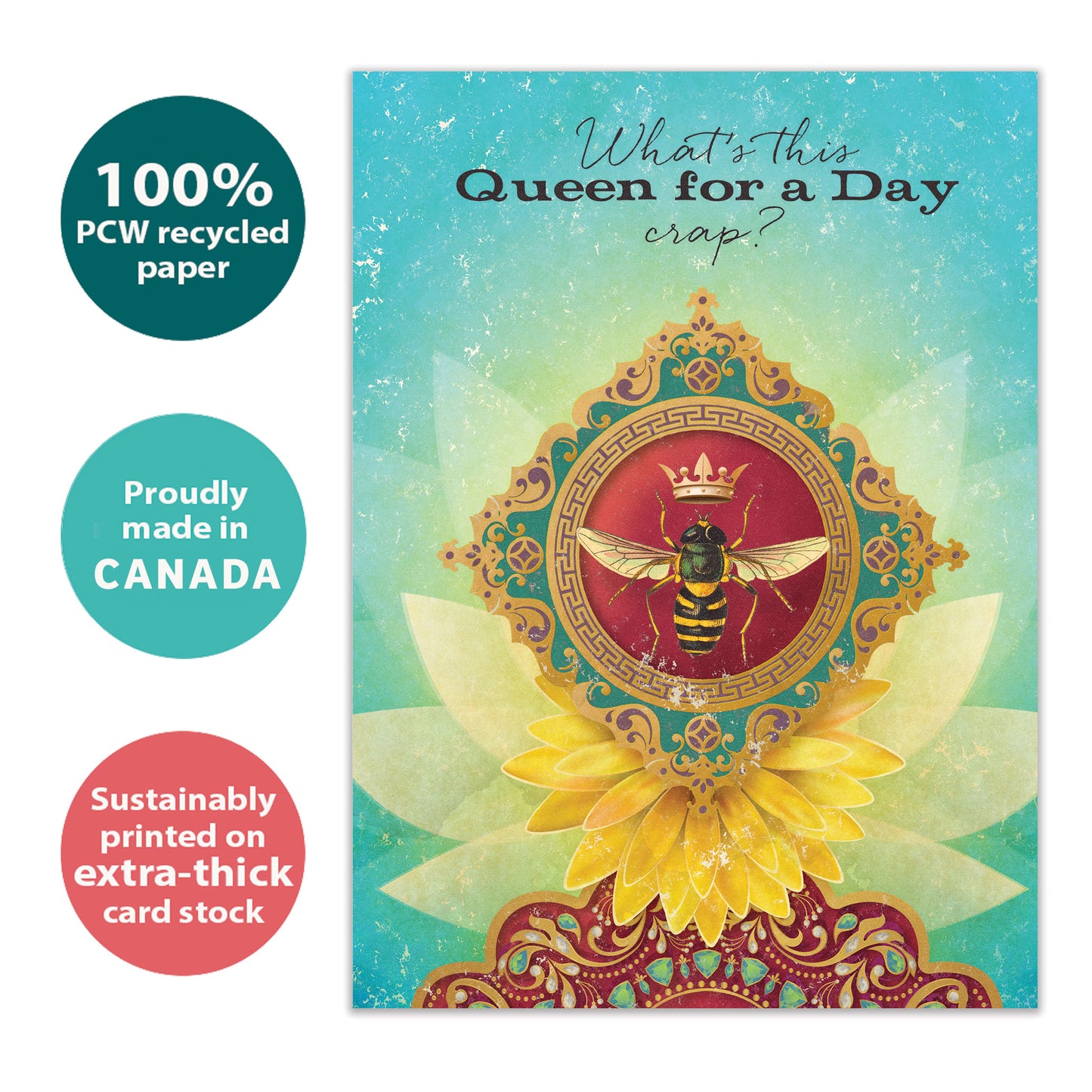 Front view of a Birthday greeting card with a Queen bee design and the message "queen for a day", highlighting its eco-friendly materials and made in Canada.