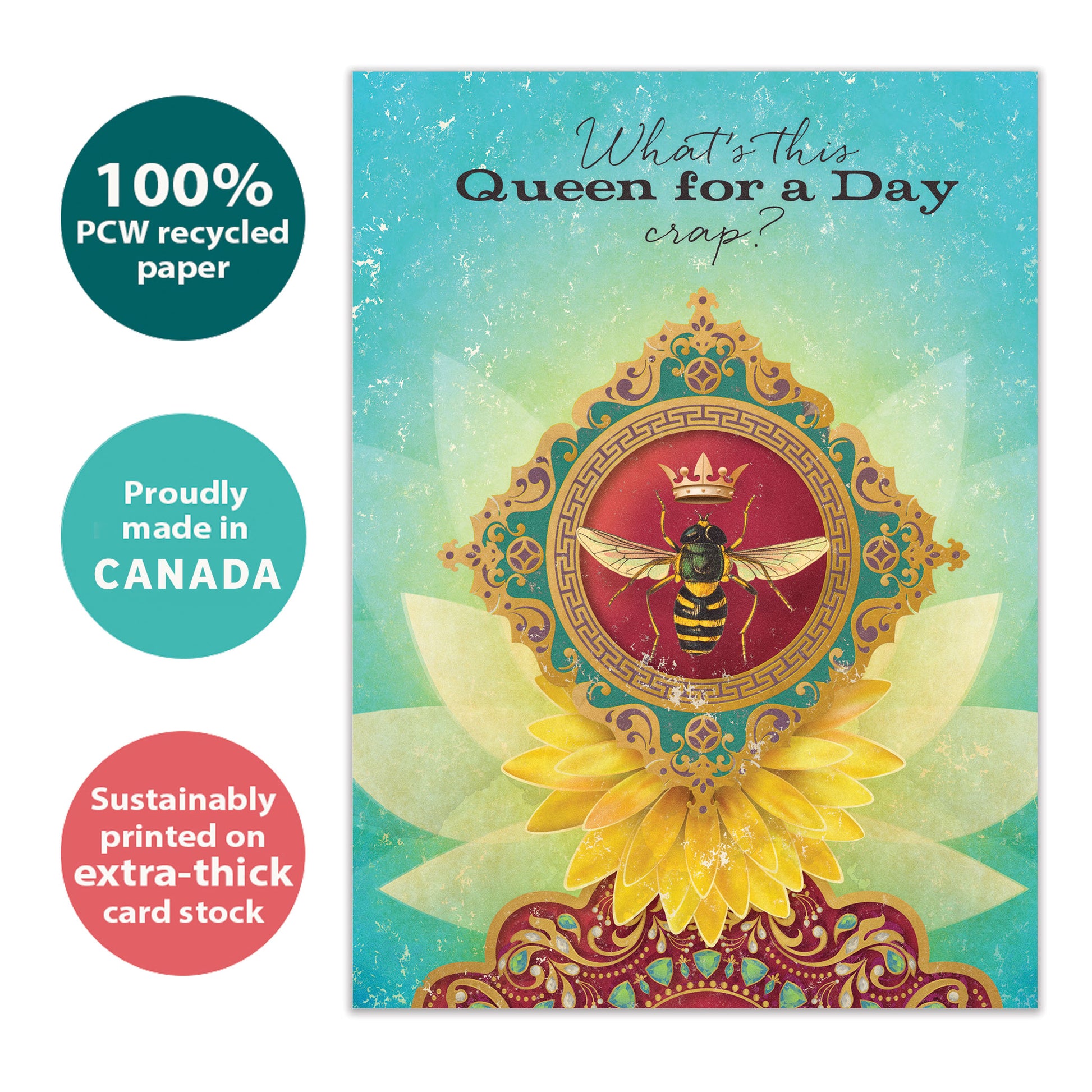 Front view of a Birthday greeting card with a Queen bee design and the message "queen for a day", highlighting its eco-friendly materials and made in Canada.