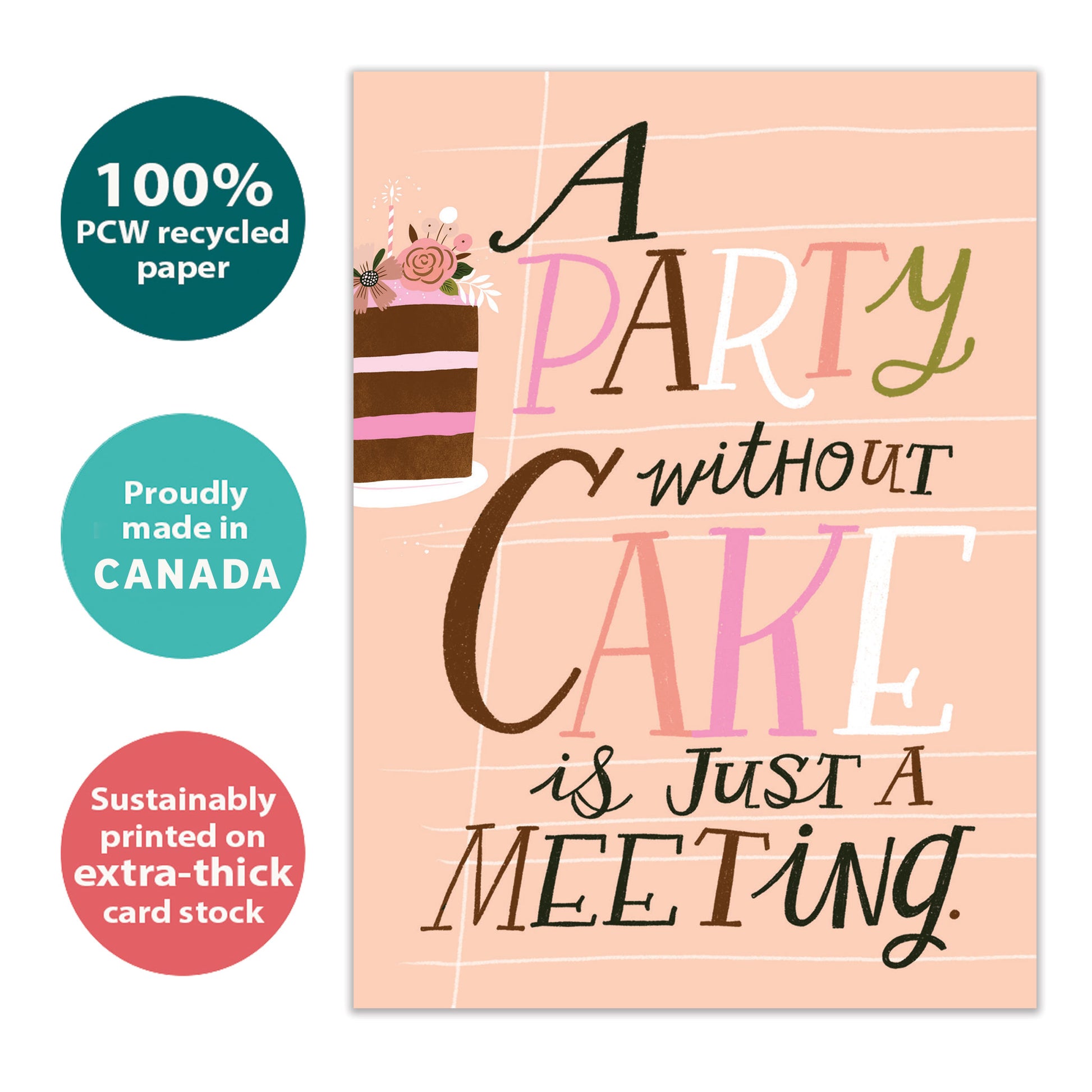 Front view of a Birthday greeting card with the words "A party without cake is just a meeting" on a peach background, highlighting its eco-friendly materials and made in Canada.