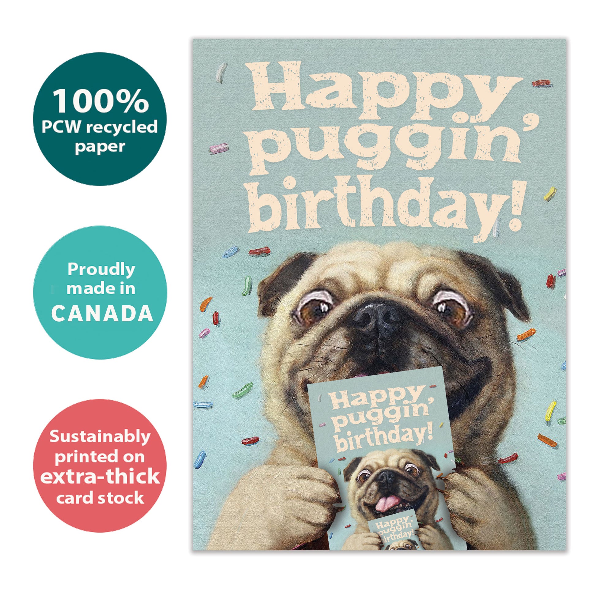 Front view of a Birthday greeting card with a playful dog design and the message "happy puggin' birthday", highlighting its eco-friendly materials and made in Canada.