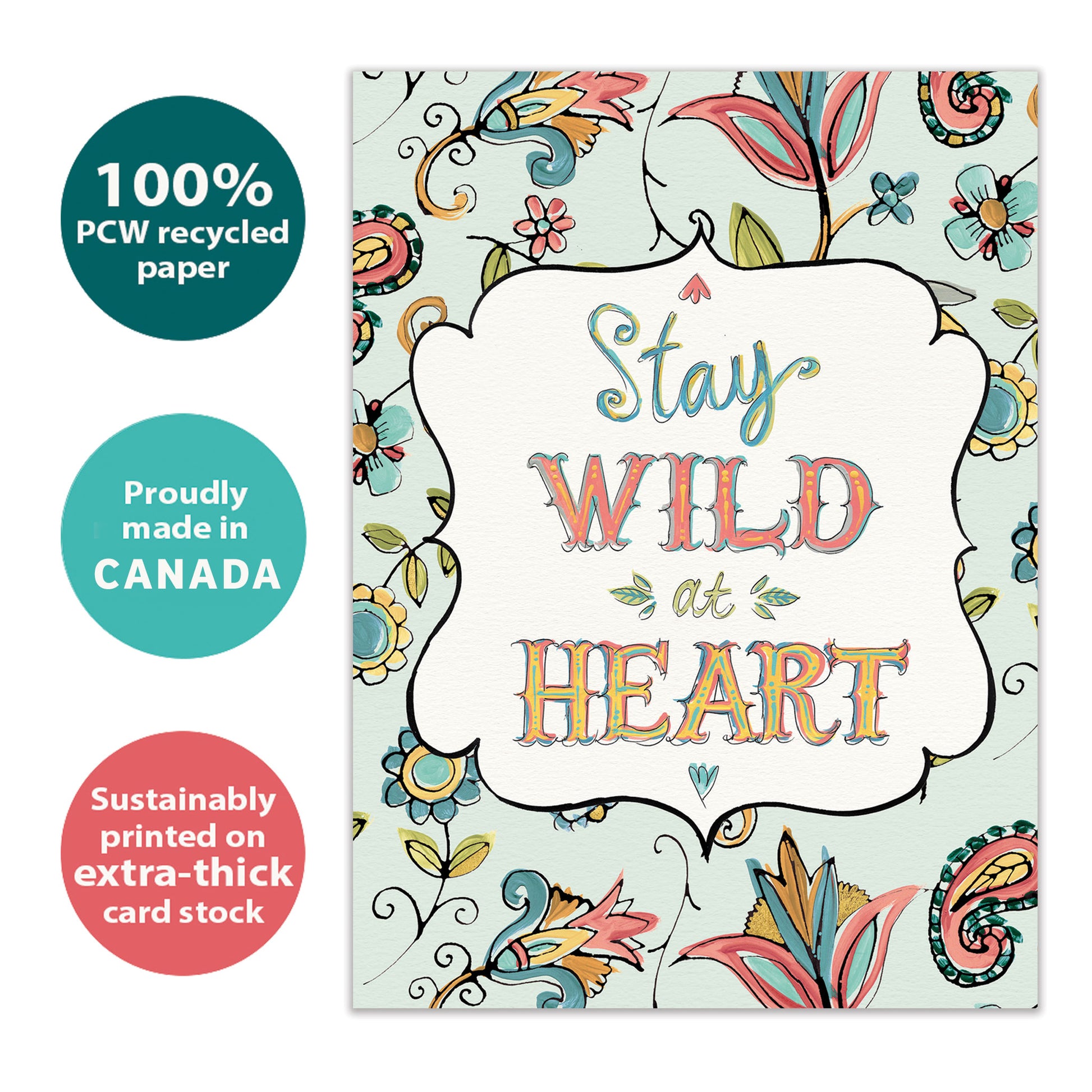 Front view of a Birthday greeting card with a floral design and the words "stay wild at heart", highlighting its eco-friendly materials and made in Canada.