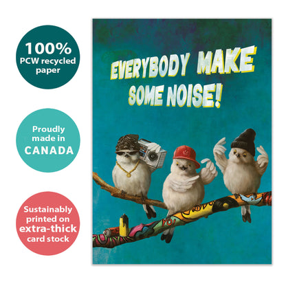 Front view of a Birthday greeting card with 3 hip-looking birds holding a ghetto blaster and the words "everybody make some noise", highlighting its eco-friendly materials and made in Canada.