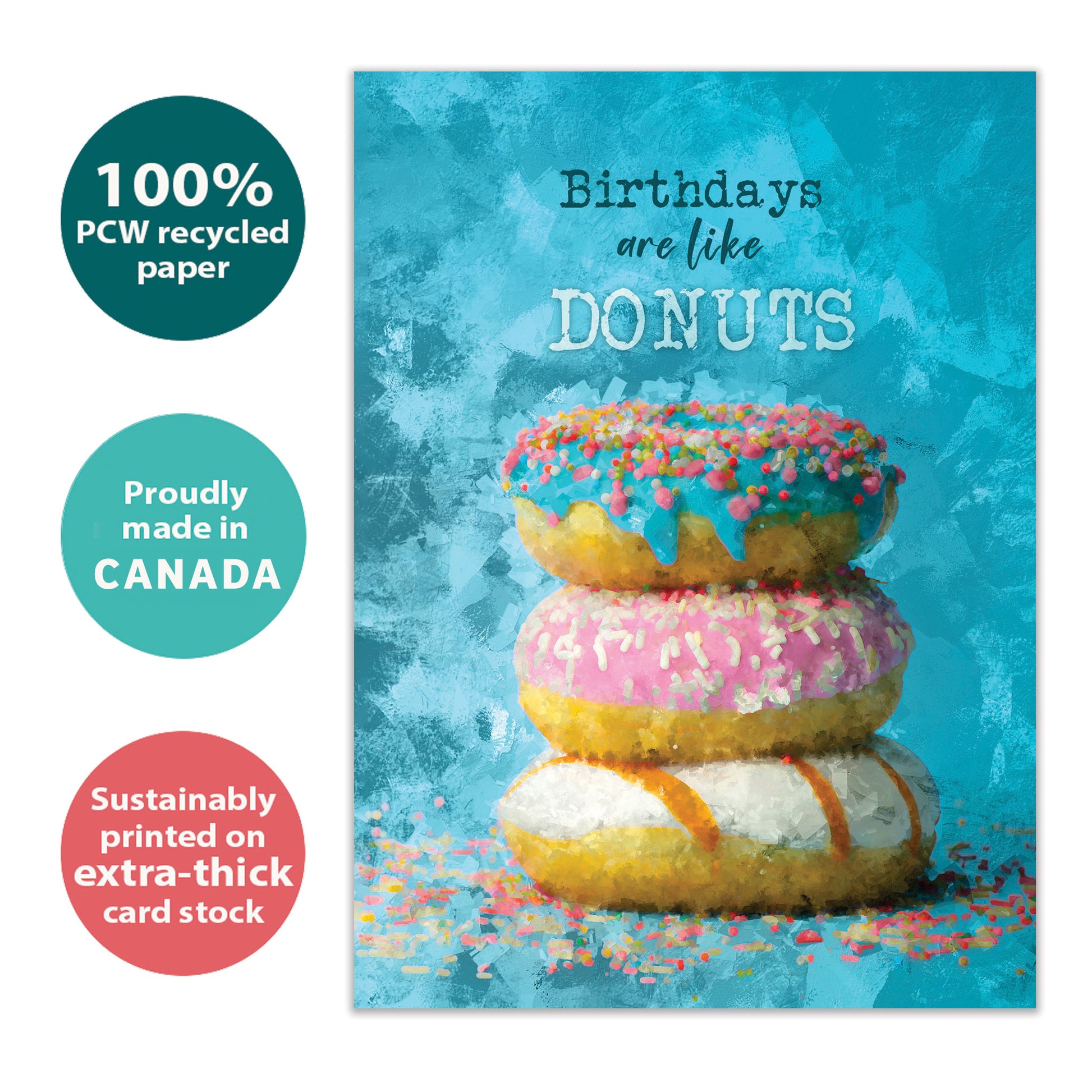 Front view of a Birthday greeting card with a stack of donuts and the message "birthdays are like donuts", highlighting its eco-friendly materials and made in Canada.