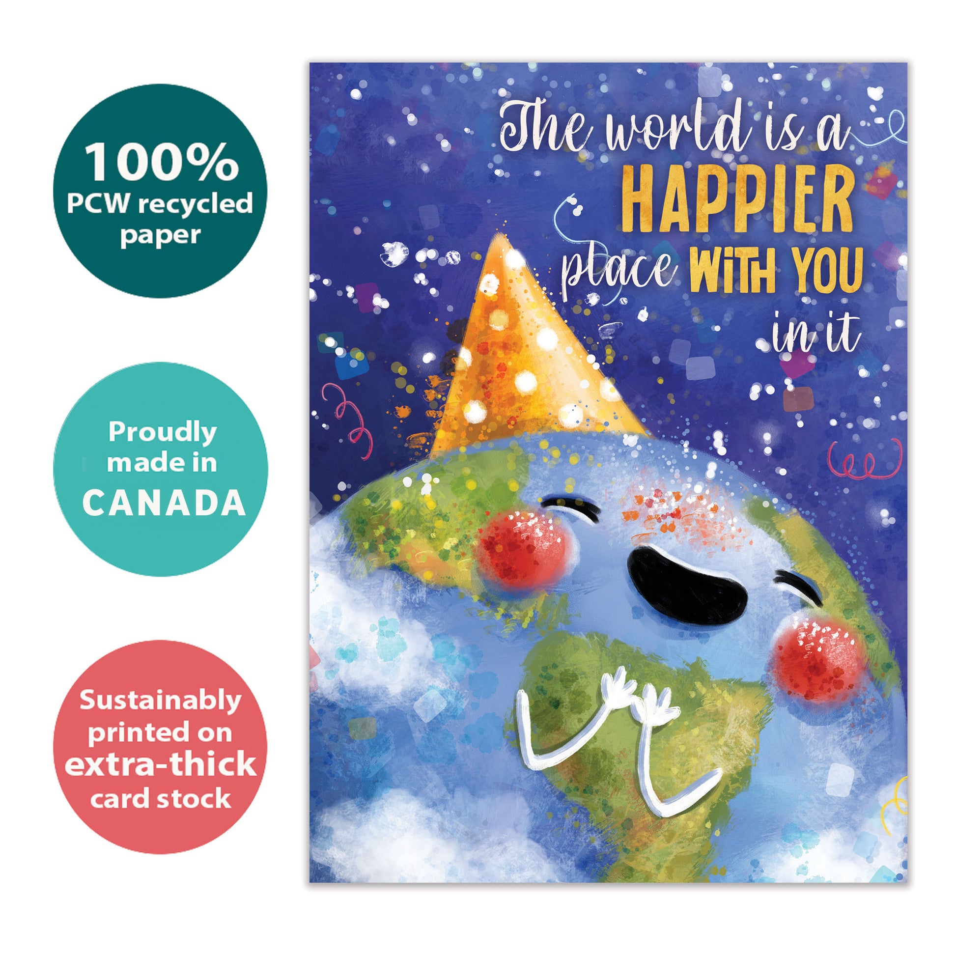 Front view of a birthday greeting card with an illustration of the earth with a happy face and a party hat and a message about you making the world a happier place, highlighting its eco-friendly materials and made in Canada.