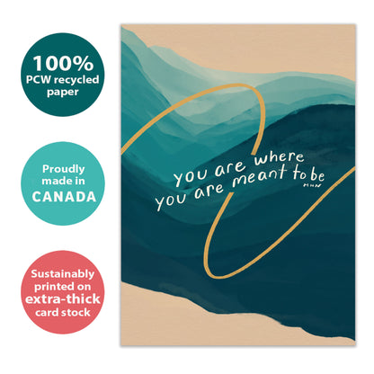 Front view of an All Occasion greeting card with the message 'You are where you are meant to be' on a calm background, highlighting its eco-friendly materials and made in Canada.