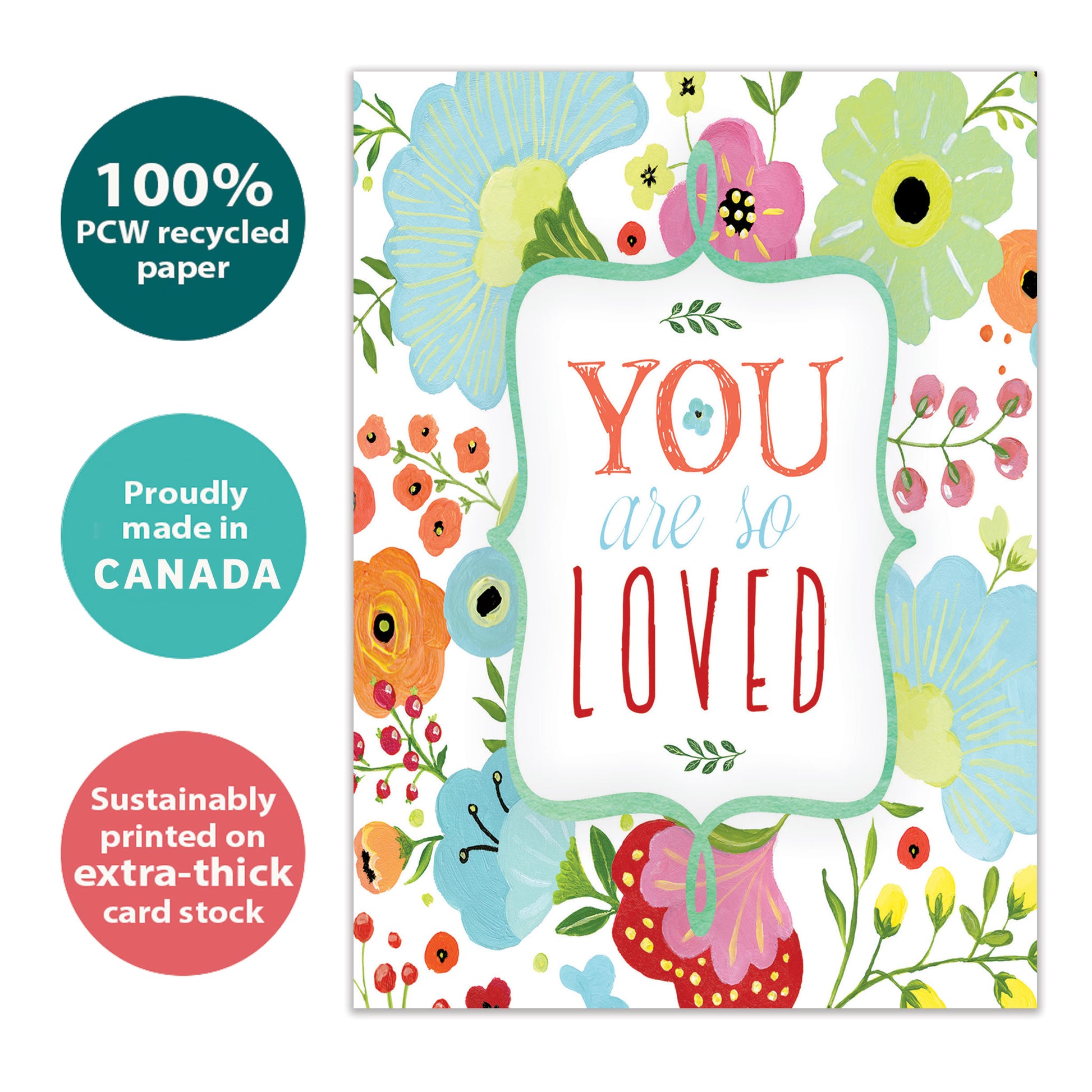 Front view of an All Occasion greeting card with the message 'You are so loved' surrounded by soft-coloured flowers, highlighting its eco-friendly materials and made in Canada.