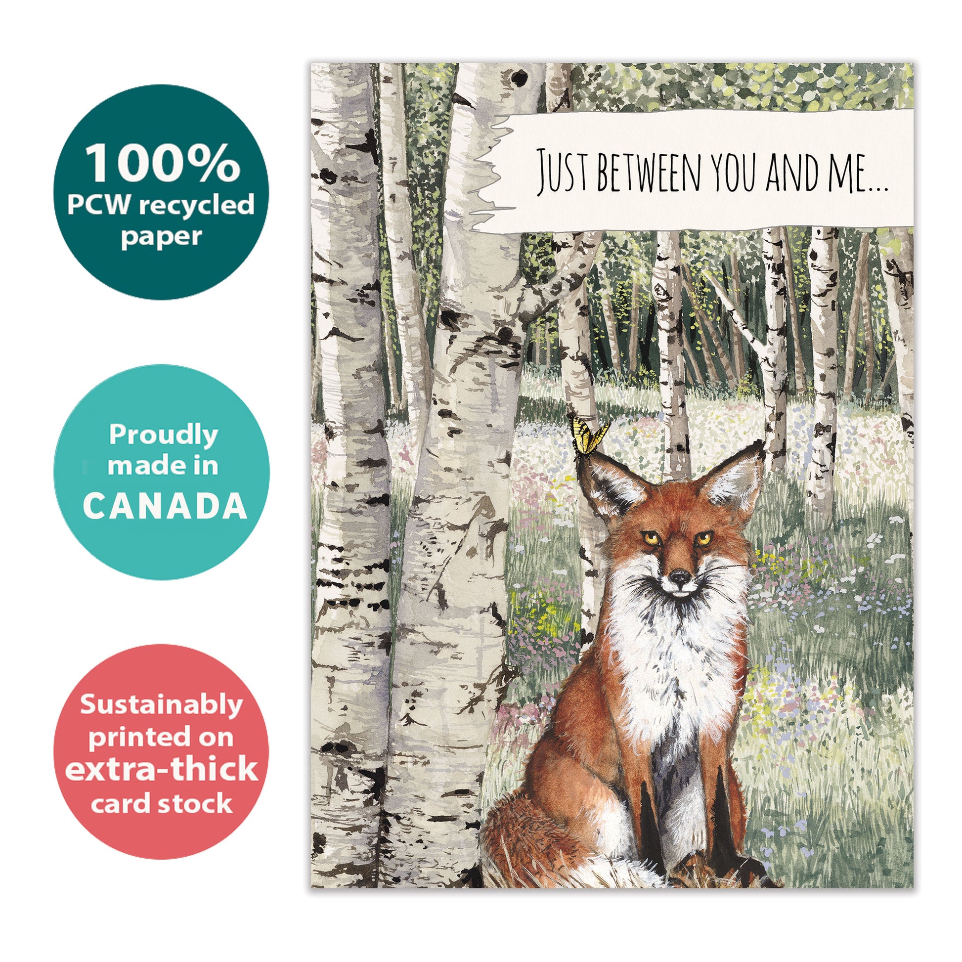 Front view of an eco-friendly All Occasion greeting card featuring a fox and the message 'just between you and me...', made sustainably in Canada.