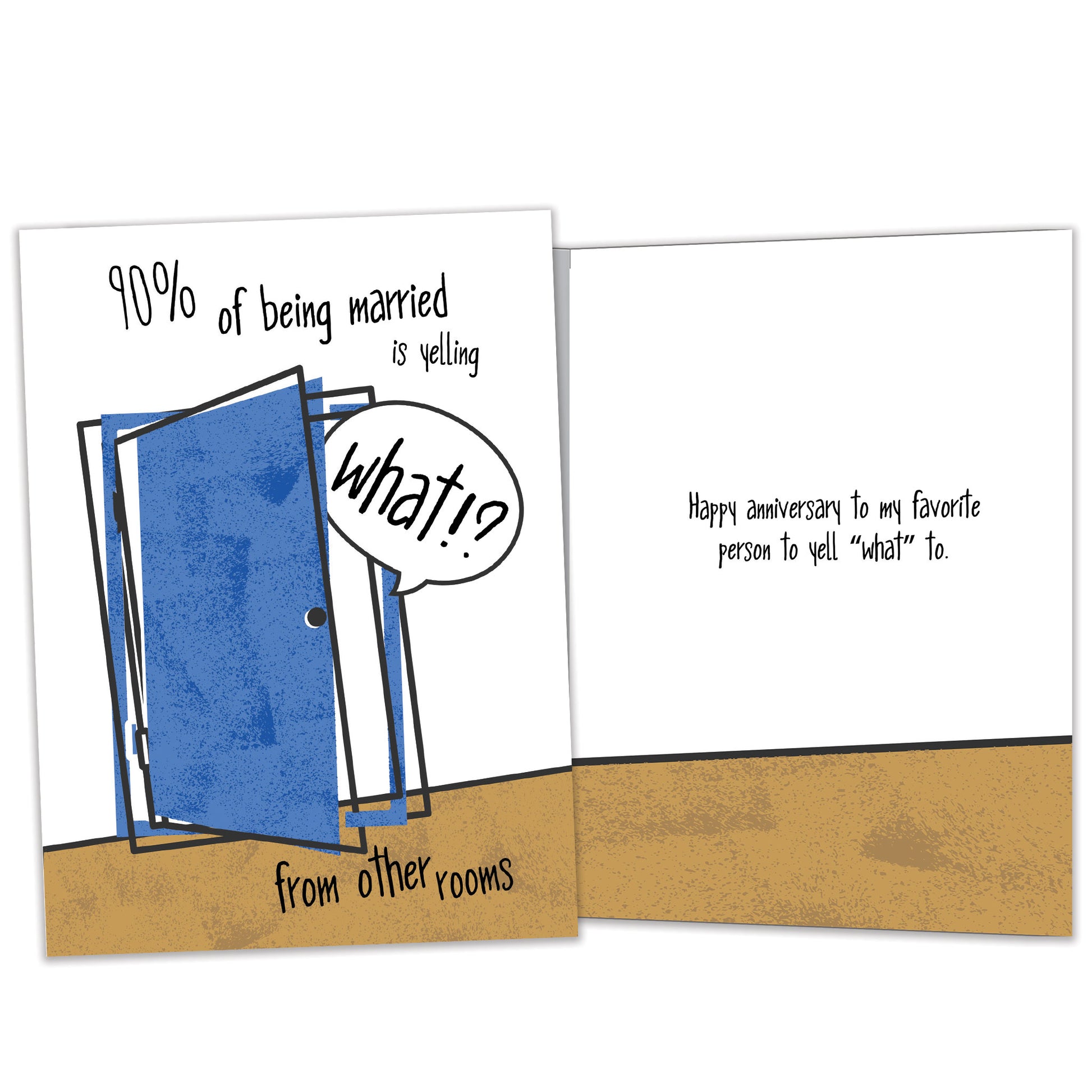 Front and inside view of an Anniversary greeting card featuring the humorous message "90 percent of being married is yelling 'What?' from the other rooms," with matching design details inside. 