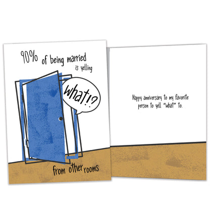 Front and inside view of an Anniversary greeting card featuring the humorous message "90 percent of being married is yelling 'What?' from the other rooms," with matching design details inside. 