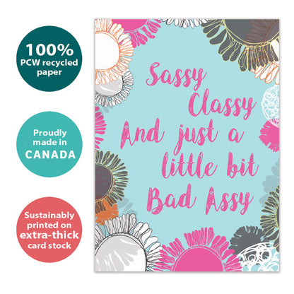 Front view of a Birthday greeting card with the message "Sassy classy and just a little bit bad assy," highlighting its eco-friendly materials and made in Canada.