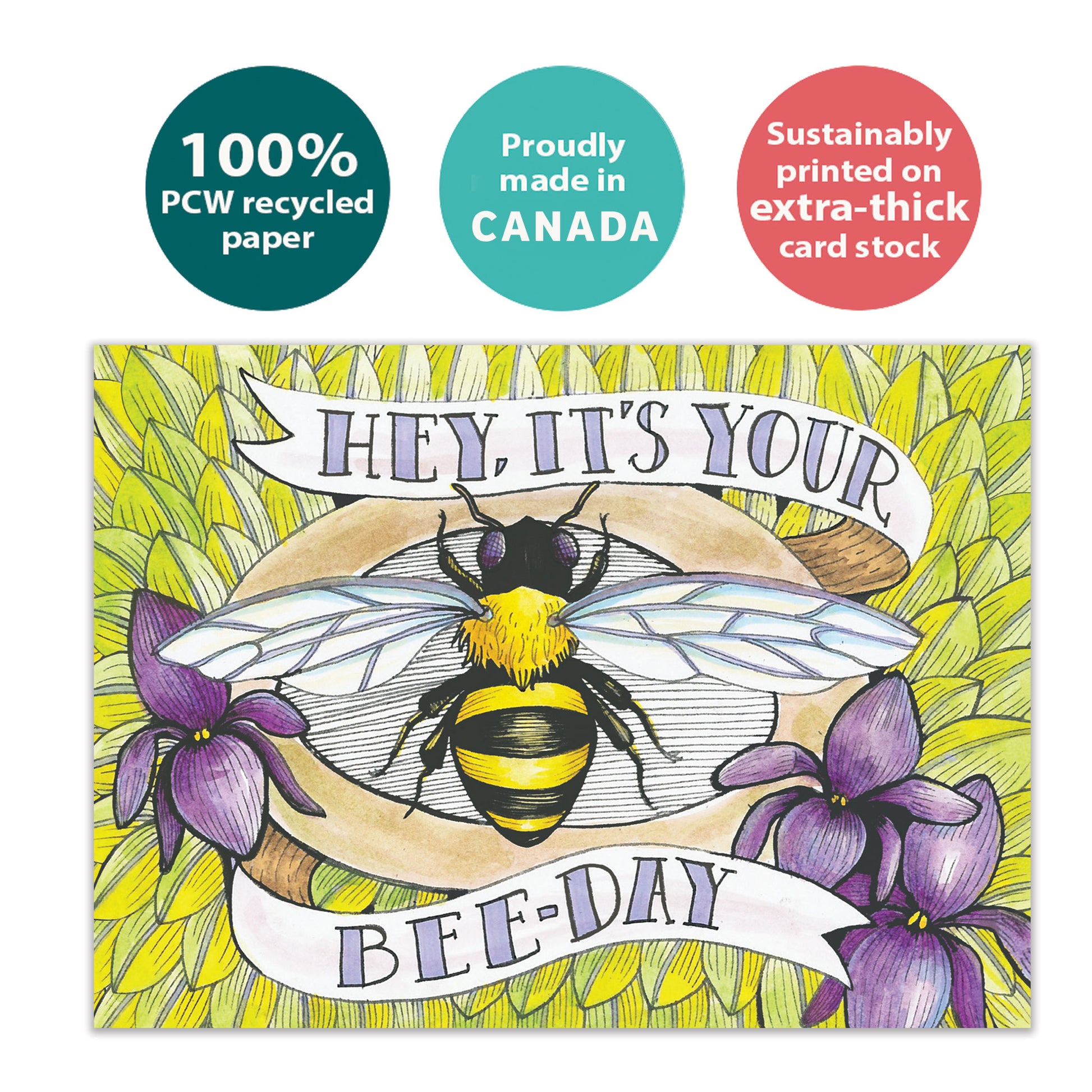 Front view of a Birthday greeting card with the message "Hey, it's your bee-day" and a bee illustration, highlighting its eco-friendly materials and made in Canada.