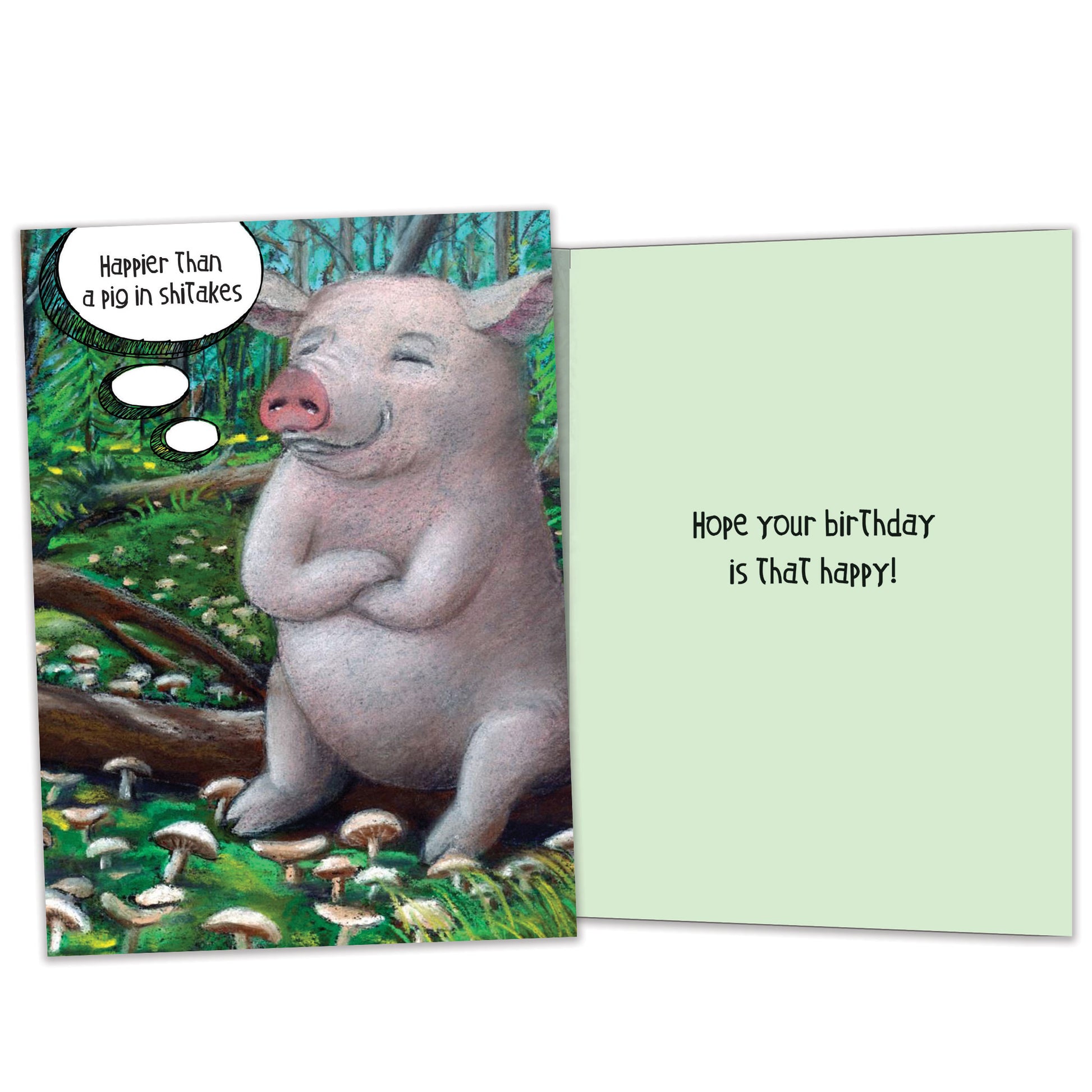 Front and inside view of a Birthday greeting card featuring a happy pig on a log with "Happier than a pig in shiitakes" and matching design details inside.