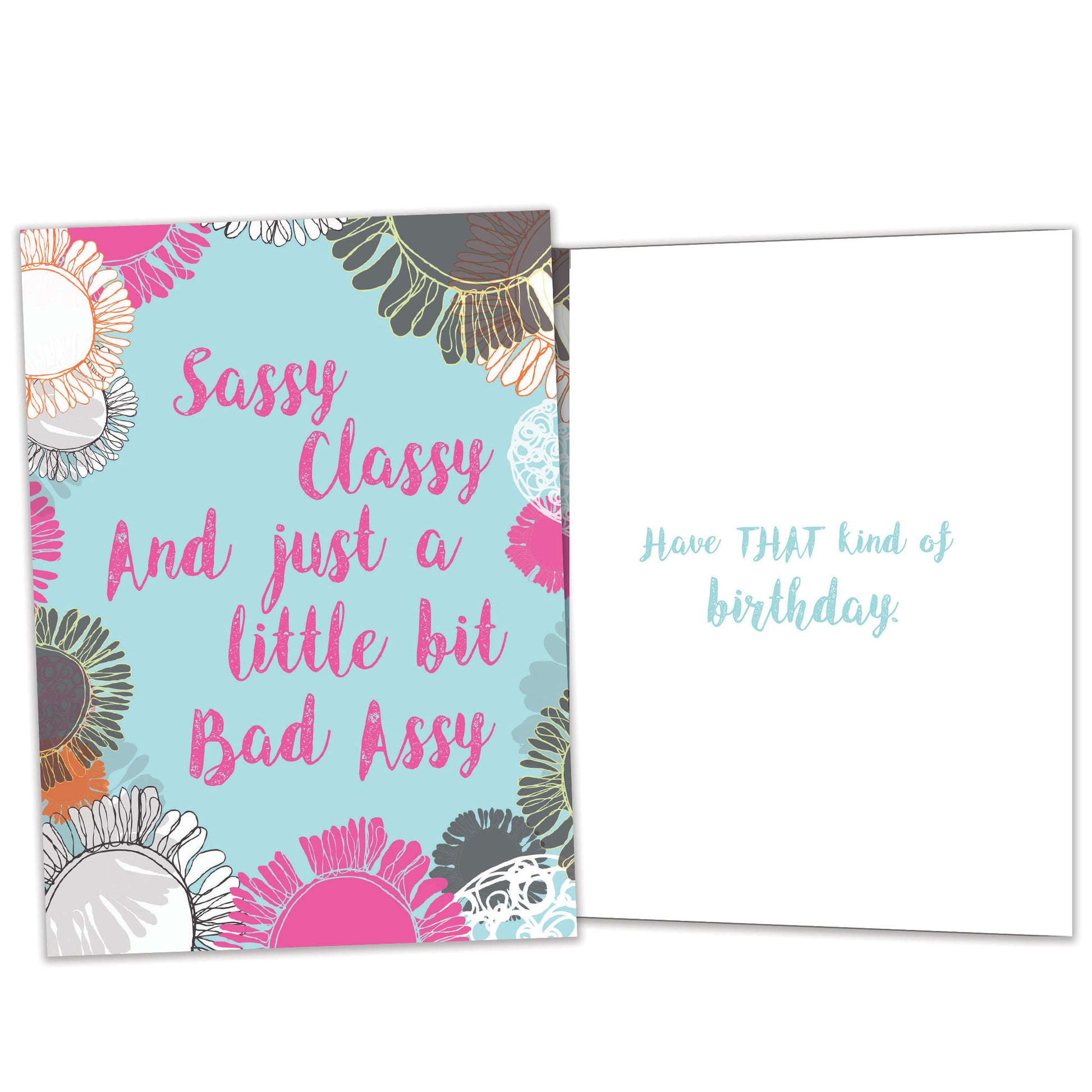 Front and inside view of a Birthday greeting card featuring the message "Sassy classy and just a little bit bad assy," with matching details on the inside.